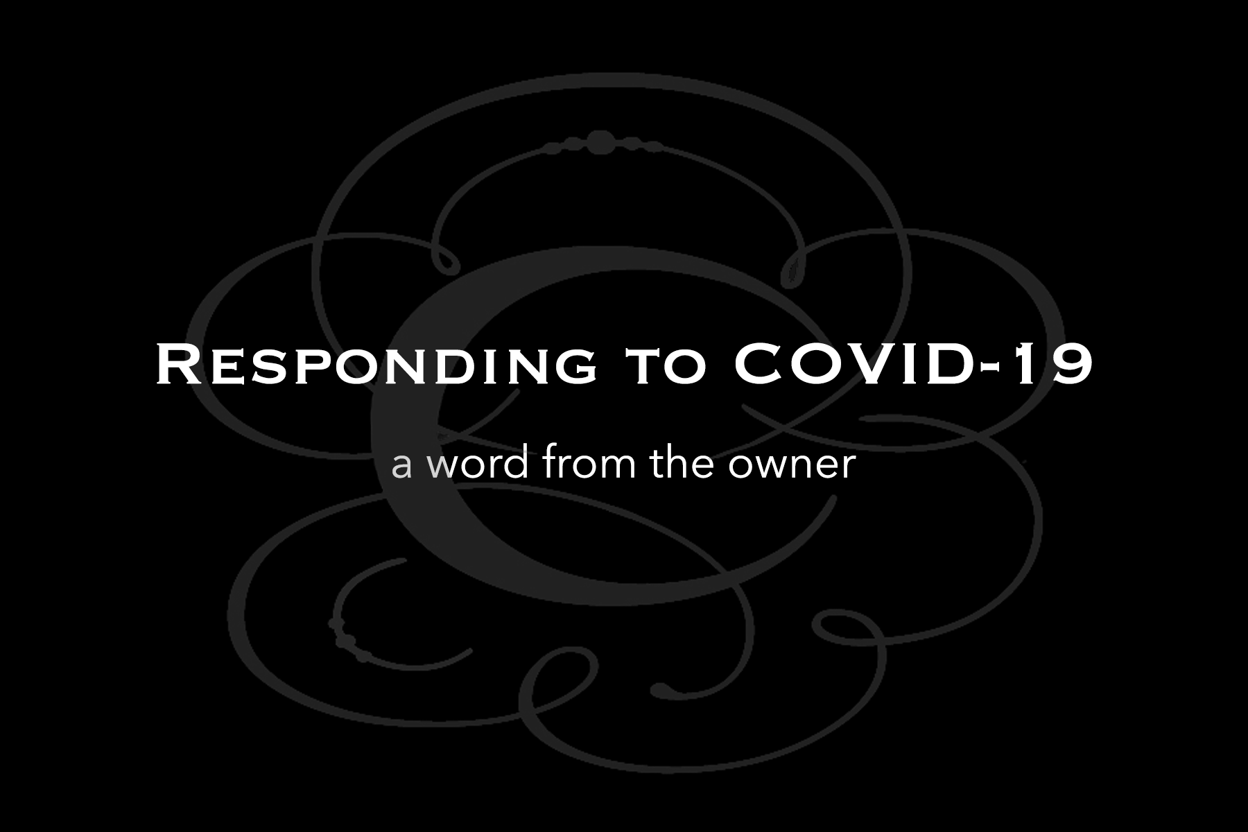 Responding to COVID-19: A Word From The Owner